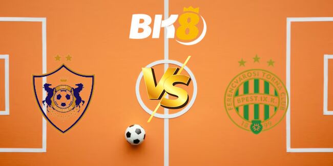 nhan dinh qarabag vs ferencvarosi tc 8