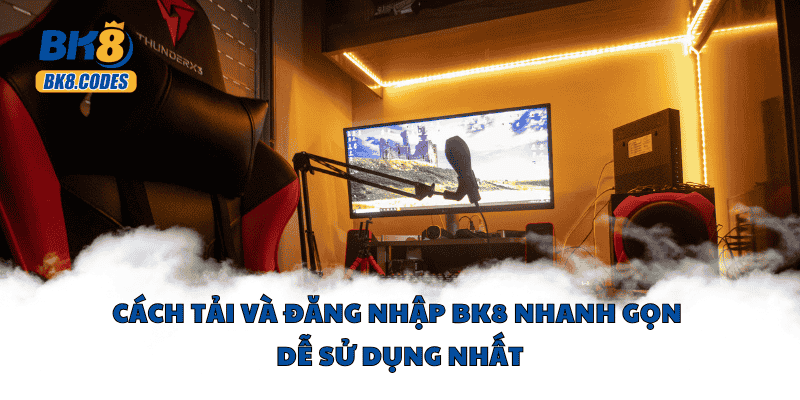 BK8 38 Cách tải và đăng nhập BK8 nhanh gọn dễ sử dụng nhất